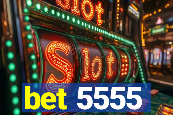 bet 5555